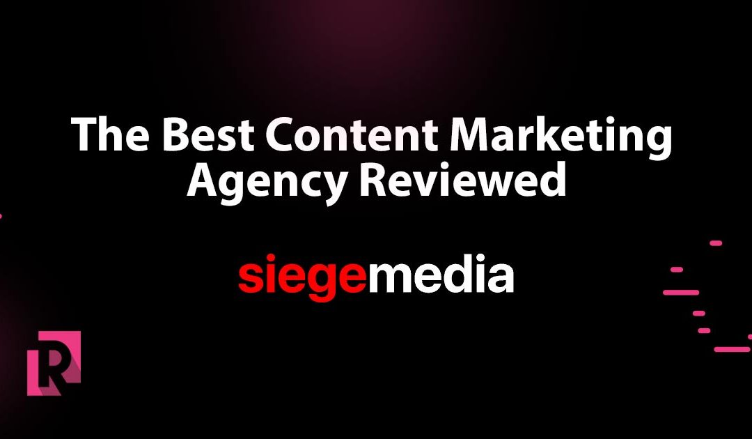 Siege Media: The Best Content Marketing Agency Reviewed