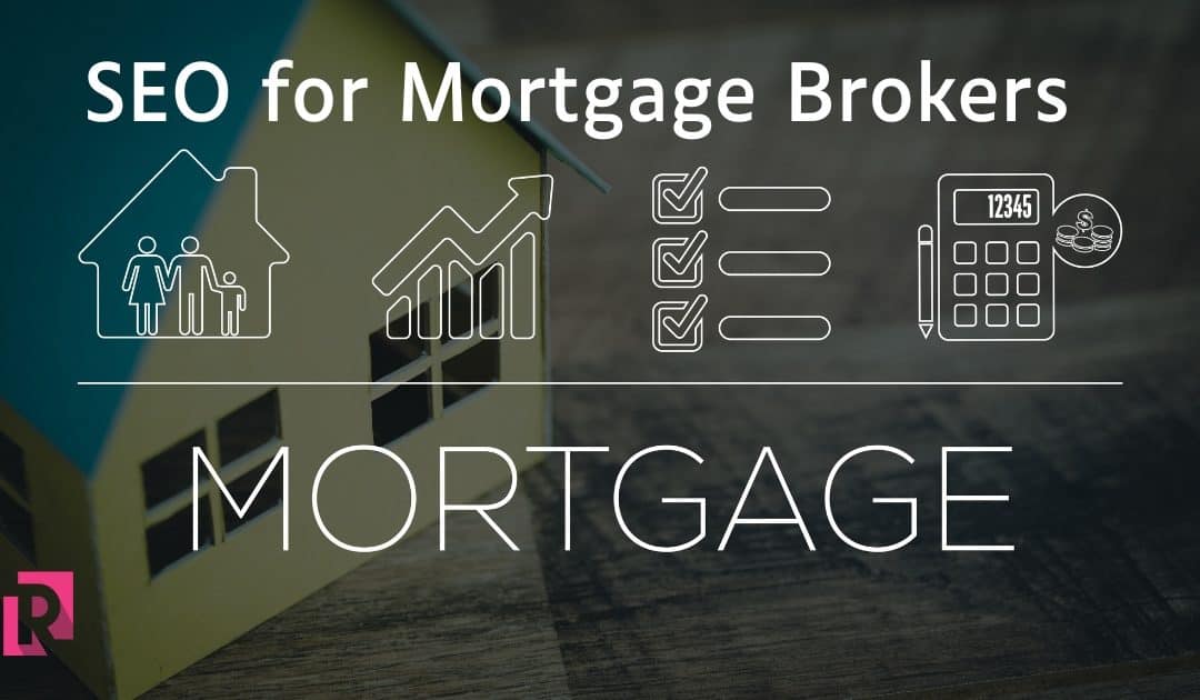 SEO for Mortgage Brokers – Elevating Your Online Presence