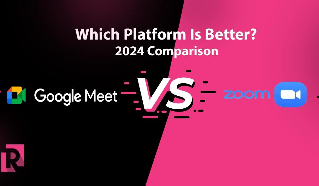 Google Meet vs Zoom: Which Platform Is Better?2024 Comparison