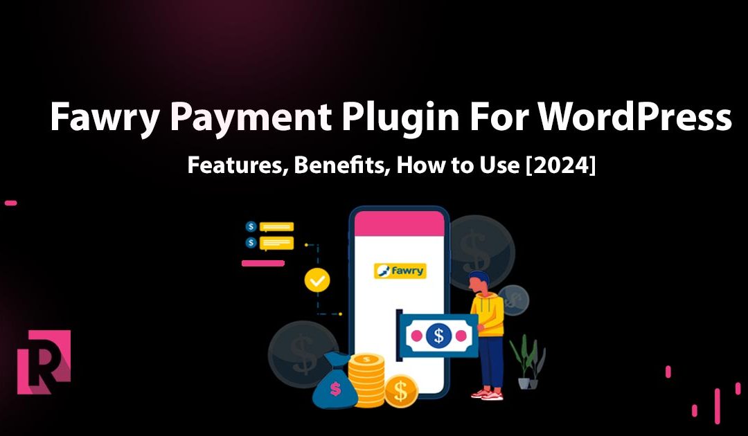 Fawry Payment Plugin For Wordpress: Features, Benefits, How To Use [2024]