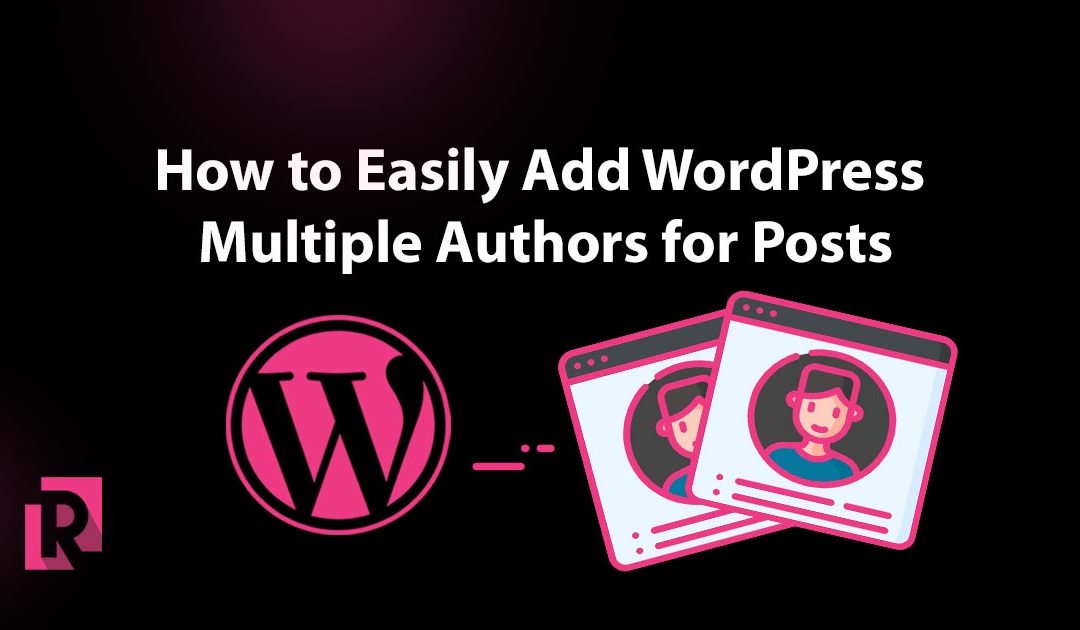 How To Easily Add Wordpress Multiple Authors For Posts
