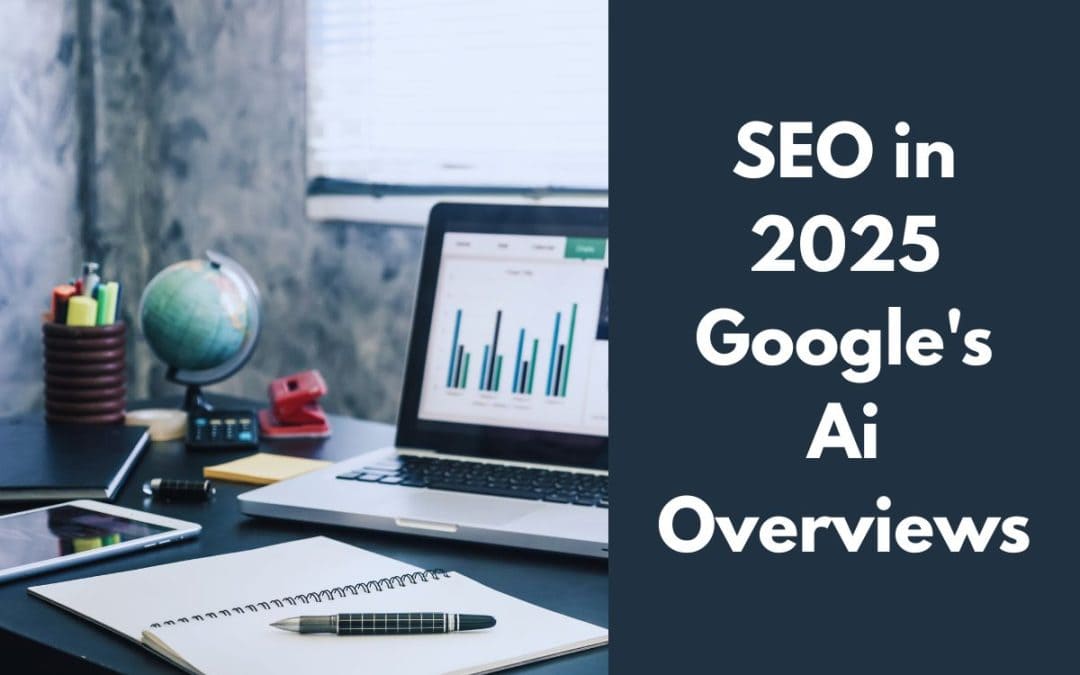 Seo In 2025 Google’S Ai Overviews